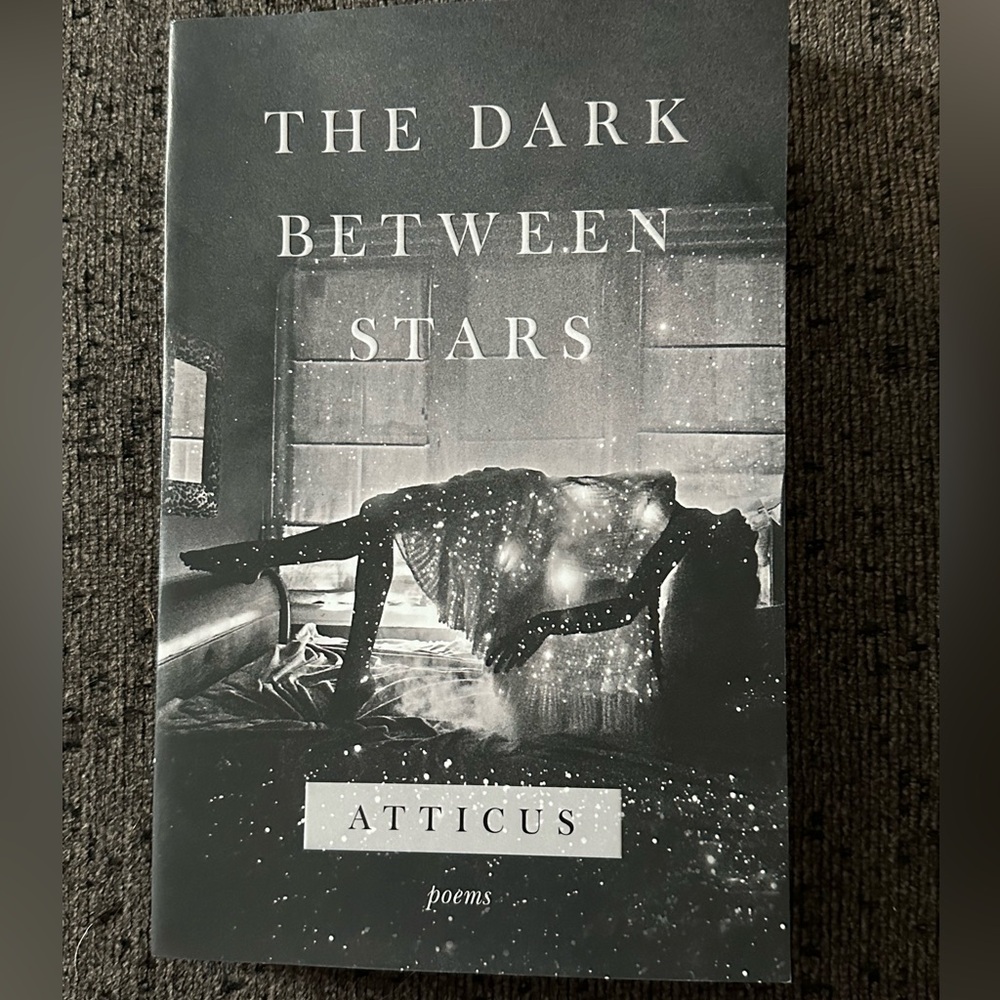 Atticus “The Dark Between Stars” Poems